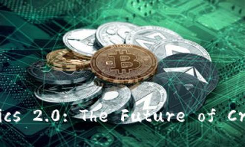 Understanding Tokenomics 2.0: The Future of Cryptocurrency Economics